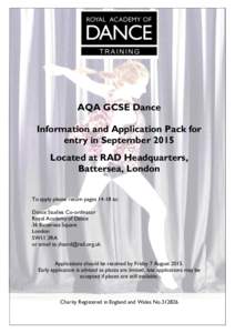 AQA GCSE Dance Information and Application Pack for entry in September 2015 Located at RAD Headquarters, Battersea, London To apply please return pagesto: