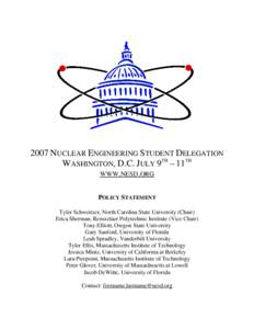 2007 NUCLEAR ENGINEERING STUDENT DELEGATION WASHINGTON, D.C. JULY 9TH – 11TH WWW.NESD.ORG POLICY STATEMENT Tyler Schweitzer, North Carolina State University (Chair)