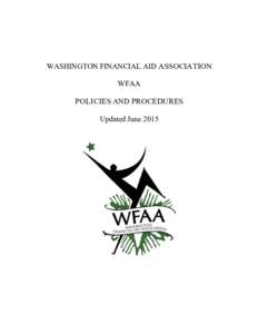 WASHINGTON FINANCIAL AID ASSOCIATION WFAA POLICIES AND PROCEDURES Updated June 2015  1: MISSION