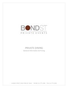 P R I V A T E E V E N T S  PRIVATE DINING General Information & Pricing  6 BOND STREET, NEW YORK NY 10012