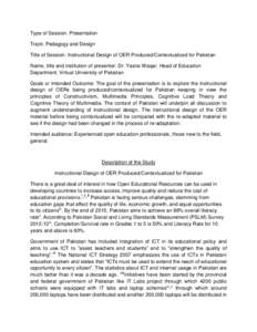 Type of Session: Presentation Track: Pedagogy and Design Title of Session: Instructional Design of OER Produced/Contextualized for Pakistan Name, title and institution of presenter: Dr. Yasira Waqar, Head of Education De