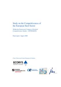 Study on the Competitiveness of the European Steel Sector Within the Framework Contract of Sectoral Competitiveness Studies – ENTR[removed]Final report, August 2008