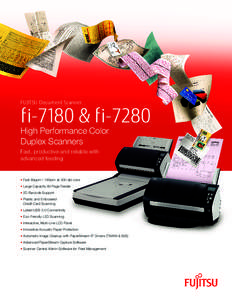 Fujitsu Document Scanner  fi-7180 & fi-7280 High Performance Color Duplex Scanners Fast, productive and reliable with
