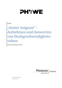 PHYWE  „Immer langsam“ Aufnehmen und Auswerten von Hochgeschwindigkeitsvideos Eine Kurzanleitung für Schüler