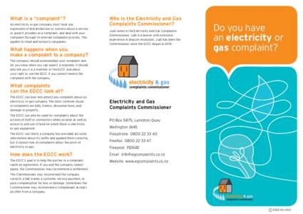 What is a “complaint”? An electricity or gas company must treat any expression of dissatisfaction or concern about a service or good it provides as a complaint, and deal with your complaint through its internal compl