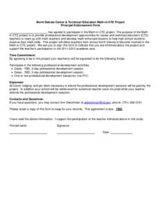 North Dakota Career & Technical Education Math-in-CTE Project Principal Endorsement Form has agreed to participate in the Math-in-CTE project. The purpose of the Mathin-CTE project is to provide professional development 