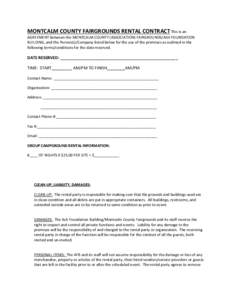 MONTCALM COUNTY FAIRGROUNDS RENTAL CONTRACT This is an AGREEMENT between the MONTCALM COUNTY (ASSOCIATION) FAIRGROUNDS/ASH FOUNDATION BUILDING, and the Person(s)/Company listed below for the use of the premises as outlin