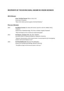 RECIPIENTS OF THE KEVIN CAHILL AWARD IN VISION SCIENCES 2015 WINNER Assoc. Prof Nuri Gueven BBioSc (Hons) PhD University of Tasmania “Novel short-chain quinones against inherited blindness”