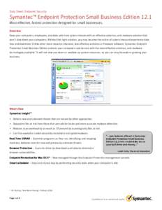 Data Sheet: Endpoint Security  Symantec™ Endpoint Protection Small Business Edition 12.1 Most effective, fastest protection designed for small businesses. Overview Keep your computers, employees, and data safe from cyb