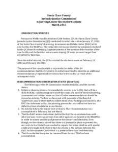 Santa Clara County Juvenile Justice Commission Receiving Center Site Report Update March 2013 I INRODUCTION/PURPOSE Pursuant to Welfare and Institutions Code Section 229, the Santa Clara County