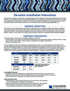Devotion Installation Instructions The following information is provided as a general guideline for the installation of Oceanside Glasstile Devotion Art Glass Mosaics; some installations require a more detailed specifica