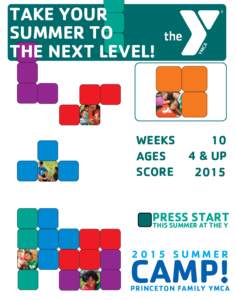 TAKE YOUR SUMMER TO THE NEXT LEVEL! WEEKS AGES