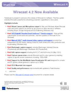 What’s New  Wirecast 4 Wirecast 4.2 Now Available Telestream is pleased to announce the release of Wirecast 4.2 software. This free update