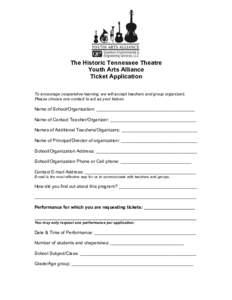 The Historic Tennessee Theatre Youth Arts Alliance Ticket Application To encourage cooperative learning, we will accept teachers and group organizers. Please choose one contact to act as your liaison.