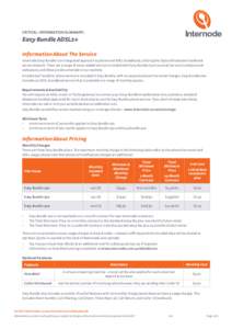 CRITICAL INFORMATION SUMMARY:  Easy Bundle ADSL2+ Information About The Service Internode Easy Bundle is an integrated approach to phone and ADSL broadband, utilizing the Optus Wholesale broadband access network. There a