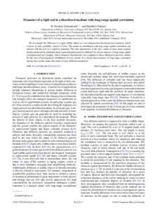 PHYSICAL REVIEW E 91, Dynamics of a rigid rod in a disordered medium with long-range spatial correlation M. Ebrahim Foulaadvand1,2,* and Mahdiyeh Sadrara3 1