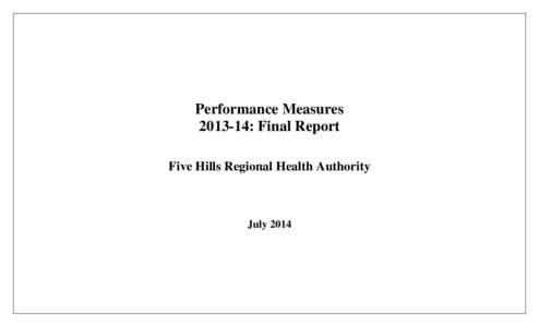 Performance Measures[removed]: Final Report Five Hills Regional Health Authority July 2014