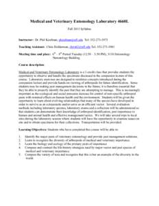 Medical and Veterinary Entomology Laboratory 4660L Fall 2013 Syllabus Instructor: Dr. Phil Kaufman,  Tel: Teaching Assistant: Chris Holderman,  Tel: Meeting time a