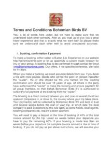 Terms and Conditions Bohemian Birds BV Yes, a lot of words here under, but we have to make sure that we understand each other correctly. After all, you trust us to give you a great travel experience and that is exactly w