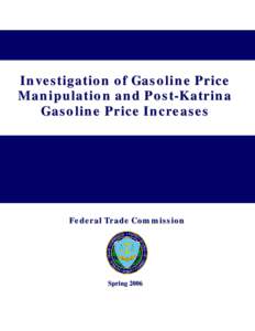 Investigation of Gasoline Price Manipulation and Post-Katrina Gasoline Price Increases: A Commission Report to Congress, [removed]