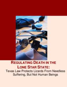 REGULATING DEATH IN THE LONE STAR STATE: Texas Law Protects Lizards From Needless Suffering, But Not Human Beings  REGULATING DEATH IN THE