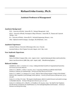 Richard John Gentry, Ph.D. Assistant Professor of Management Academic Background Ph.D. University of Florida, Gainesville, FL, Strategic Management, 2006 M.B.A. University of Florida, Warrington College of Business, Gain