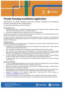 Private Pumping Installation Application Authorisation for private pumping systems for domestic, industrial and commercial premises, discharging in the sewerage system. As required by the Water Industry Act 2012, Section