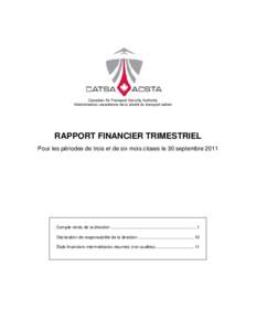 Canadian Air Transport Security Authority Administration canadienne de la sûreté du transport aérien RAPPORT FINANCIER TRIMESTRIEL Pour les périodes de trois et de six mois closes le 30 septembre 2011