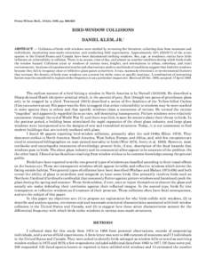 From: Wilson Bull., 101(4), 1989, ppBIRD-WINDOW COLLISIONS DANIEL KLEM, JR.1 ABSTRACT. — Collisions of birds with windows were studied by reviewing the literature, collecting data from museums and individual