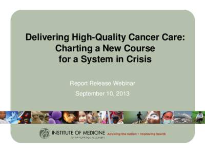 Delivering High-Quality Cancer Care: Charting a New Course for a System in Crisis Report Release Webinar  September 10, 2013