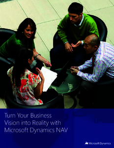 Turn Your Business Vision into Reality with Microsoft Dynamics NAV You have worked hard to build a vision for your business. With Microsoft Dynamics®