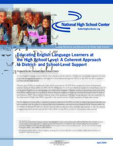betterhighschools.org  Linking Research and Resources for Better High Schools Educating English Language Learners at the High School Level: A Coherent Approach