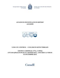 AVIATION INVESTIGATION REPORT A11O0239 LOSS OF CONTROL − COLLISION WITH TERRAIN CESSNA CARDINAL 177A, C-FEFQ OTTAWA/MACDONALD-CARTIER INTL, ONTARIO 1.9 NM W