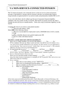 Veterans Benefit Questionnaire #1  VA NON-SERVICE-CONNECTED PENSION The VA improved pension, also commonly known as the non-service-connected pension, provides a cash benefit to veterans with low incomes who have served 