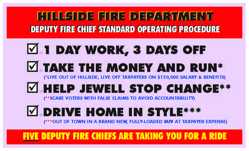 HILLSIDE FIRE DEPARTMENT DEPUTY FIRE CHIEF STANDARD OPERATING PROCEDURE ;.1 DAY WORK, 3 DAYS OFF ;.TAKE THE MONEY AND RUN* ;.HELP JEWELL STOP CHANGE**