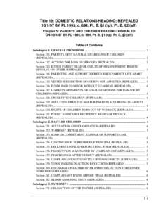 Title 19: DOMESTIC RELATIONS HEADING: REPEALED[removed]BY PL 1995, c. 694, Pt. B, §1 (rp); Pt. E, §2 (aff) Chapter 5: PARENTS AND CHILDREN HEADING: REPEALED ON[removed]BY PL 1995, c. 694, Pt. B, §1 (rp); Pt. E, §2 (a