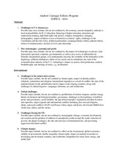 Andrew Carnegie Fellows Program TOPICSNational 1. Challenges to U.S. democracy: Possible topic areas include, but are not confined to, the economy, income inequality, national vs. local responsibilities for K-12 