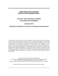 NEW YORK STATE TEACHER CERTIFICATION EXAMINATIONS™ FIELD 063: DEAF AND HARD OF HEARING TEST DESIGN AND FRAMEWORK September 2014