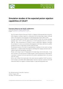 Simulation studies of the expected proton rejection capabilities of CALET Francesco Palma for the CALET collaboration University of Rome Tor Vergata and INFN, Italy E-mail: 
