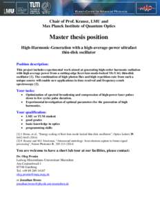 Chair of Prof. Krausz, LMU and Max Planck Institute of Quantum Optics Master thesis position High-Harmonic-Generation with a high-average-power ultrafast thin-disk oscillator
