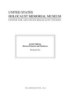 UNITED STATES HOLOCAUST MEMORIAL MUSEUM CENTER FOR ADVANCED HOLOCAUST STUDIES Jewish Children: Between Protectors and Murderers