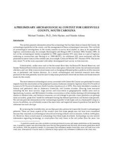 A PRELIMINARY ARCHAEOLOGICAL CONTEXT FOR GREENVILLE COUNTY, SOUTH CAROLINA Michael Trinkley, Ph.D., Debi Hacker, and Natalie Adams Introduction This section presents information about the archaeology that has been done i