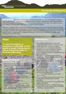 Partnership Briefing Note  Background Ennerdale is a spectacular upland landscape with rock outcrops, extensive woodland, dynamic natural rivers, a glacial lake and highly valued flora & fauna. Established in 2002 Wild E