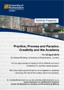 ReWrite Presents:  Practice, Process and Paradox: Creativity and the Academy 11–12 April 2013 Duchesne Building, University of Roehampton, London