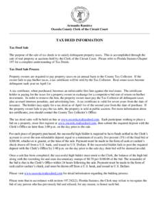 Armando Ramírez Osceola County Clerk of the Circuit Court TAX DEED INFORMATION Tax Deed Sale The purpose of the sale of tax deeds is to satisfy delinquent property taxes. This is accomplished through the