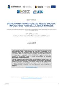 CONFERENCE  DEMOGRAPHIC TRANSITION AND AGEING SOCIETY: IMPLICATIONS FOR LOCAL LABOUR MARKETS Organised by the Ministry of Regional Development in Poland and Lódzkie Voivodship Self-Government in cooperation with the OEC