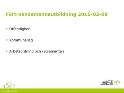 Förtroendemannautbildning §  Offentlighet §  Kommunallag §  Arbetsordning och reglementen  VAD VI GÖR OCH HUR