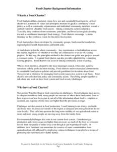 Food Charter Background Information What is a Food Charter? Food charters define a common vision for a just and sustainable food system. A food charter is a statement of values and principles intended to guide a communit