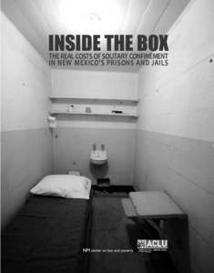 INSIDE THE BOX THE REAL COSTS OF SOLITARY CONFINEMENT IN NEW MEXICO’S PRISONS AND JAILS