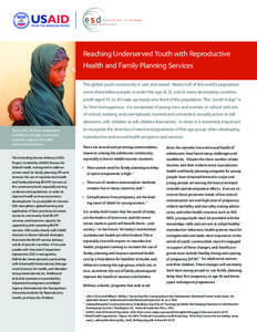 Reaching Underserved Youth with Reproductive Health and Family Planning Services The global youth community is vast and varied. Nearly half of the world’s population, some three billion people, is under the age of 25, 